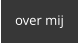 over mij